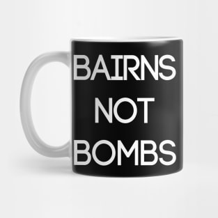 BAIRNS NOT BOMBS, Pro Scottish Independence Slogan Mug